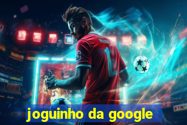 joguinho da google